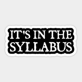 It's In The Syllabus Sticker